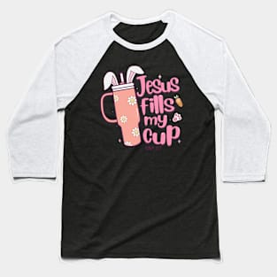 Jesus fills my cup Baseball T-Shirt